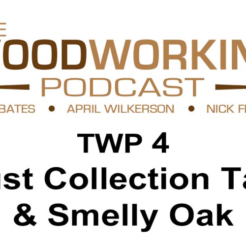 TWP4: Dust Collection Talk & Smelly Oak