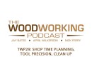 TWP29: Shop Time Planning, Tool Precision, Clean Up