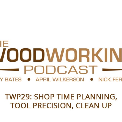 TWP29: Shop Time Planning, Tool Precision, Clean Up