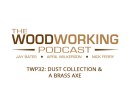 TWP32: Dust Collection &  A Brass Axe