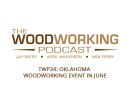 TWP34: Oklahoma Woodworking Event in June